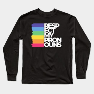 Respect my pronouns Long Sleeve T-Shirt